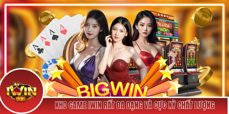 Kho game iWin rất đa dạng và cực kỳ chất lượng
