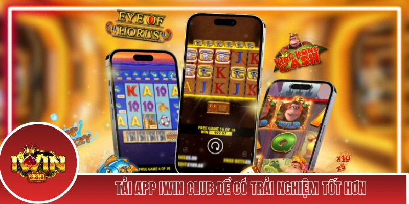 Tải app iWin Club để có trải nghiệm tốt hơn trên di động